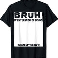 Signature Bruh Its My Last Day Of School